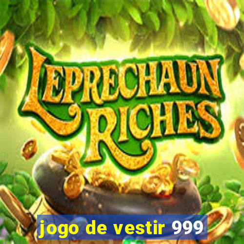 jogo de vestir 999